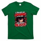 I Paused My Anime To Be Here This Better Be Good Manga T-Shirt - Irish Green