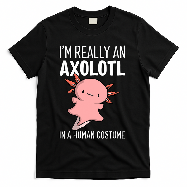 I'm Really An Axolotl In A Human Costume Halloween Funny  T-Shirt - Black