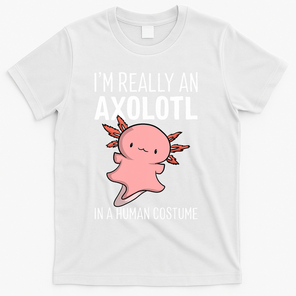 I'm Really An Axolotl In A Human Costume Halloween Funny  T-Shirt - White