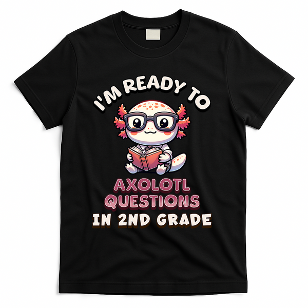 I'm Ready For 2nd Grade Axolotl Questions Funny 2nd Grade T-Shirt - Black