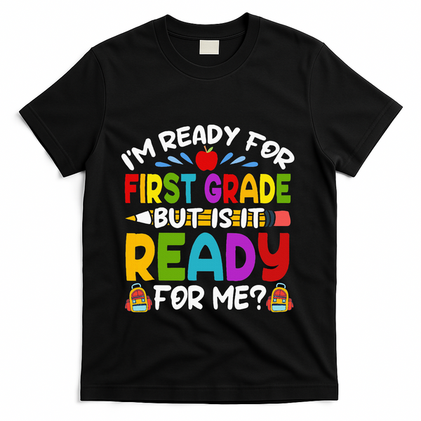 Im Ready For First Grade Back To School 1st Grade T-Shirt - Black