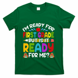 Im Ready For First Grade Back To School 1st Grade T-Shirt - Green