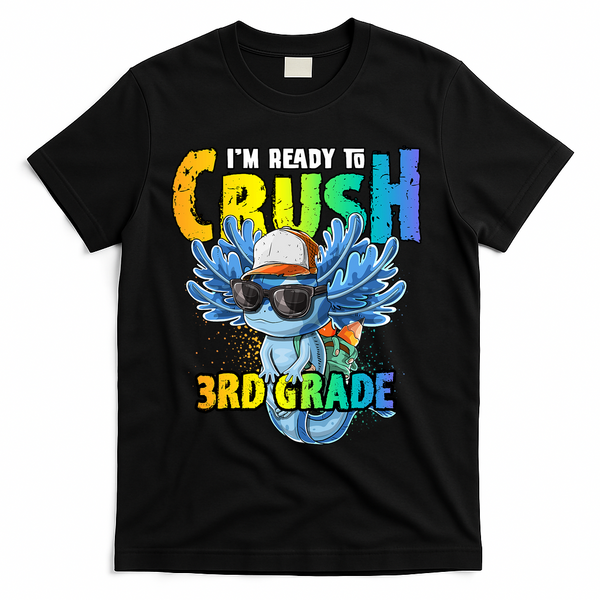 I'm Ready To Crush 3rd Grade Axolotl Back To School T-Shirt - Black