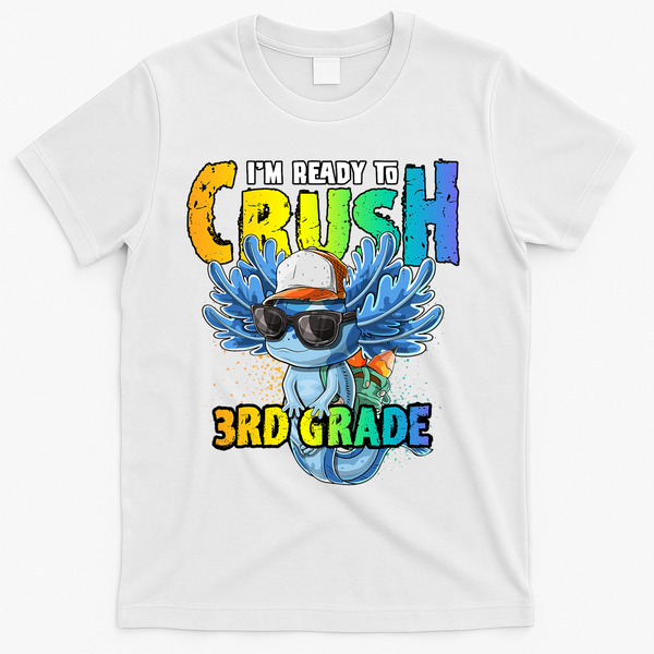 I'm Ready To Crush 3rd Grade Axolotl Back To School T-Shirt - White