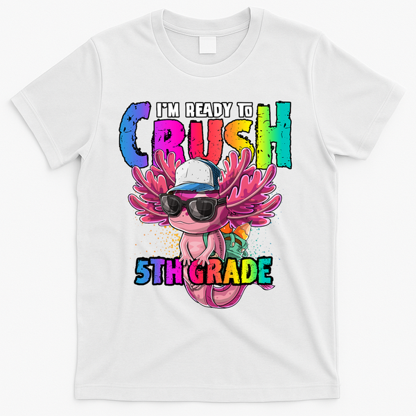 I'm Ready To Crush 5th Grade Axolotl Back To School T-Shirt - White