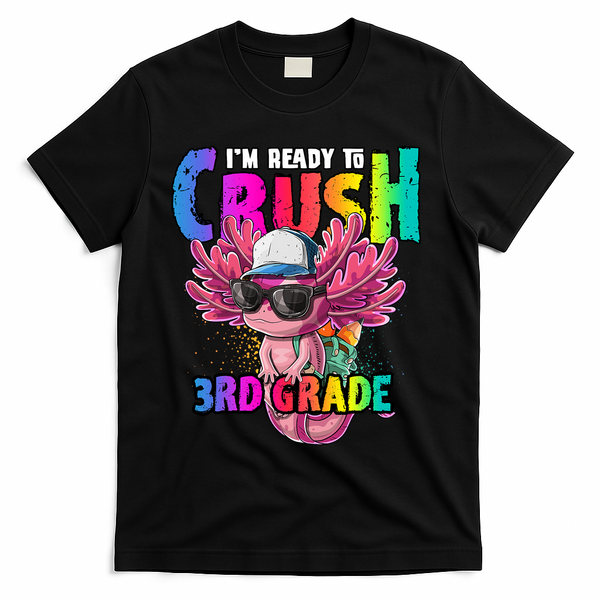 I'm Ready To Crush 3rd Grade Axolotl Back To School 2 T-Shirt - Black