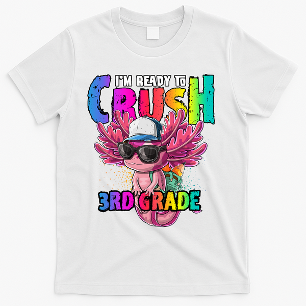 I'm Ready To Crush 3rd Grade Axolotl Back To School 2 T-Shirt - White