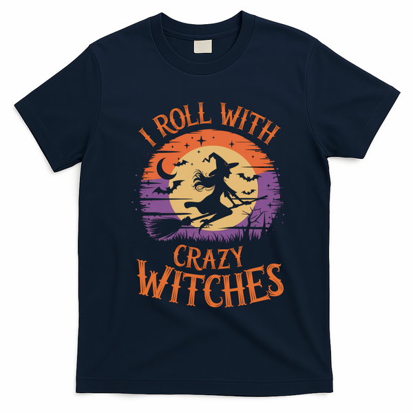 I Roll With Crazy Witches Scary Halloween Witch Costume Crazy Witch Witchy Vibes T-Shirt - Navy Blue