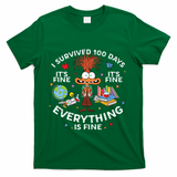 I Survived 100 Days Of School ItS Fine Everything Is Fine T-Shirt - Green