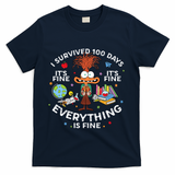 I Survived 100 Days Of School ItS Fine Everything Is Fine T-Shirt - Navy