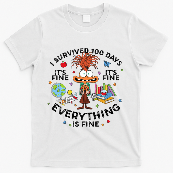 I Survived 100 Days Of School ItS Fine Everything Is Fine T-Shirt - White