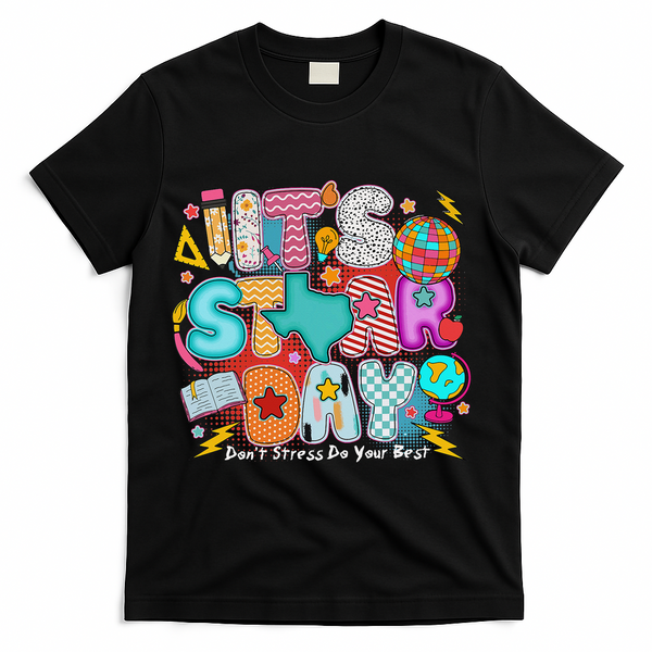 Its Star Day Dont Stress Do Your Best Testing Day Test Day T-Shirt - Black