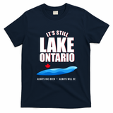 It's Still Lake Ontario Always Has Been Always Will Be T-Shirt - Navy Blue