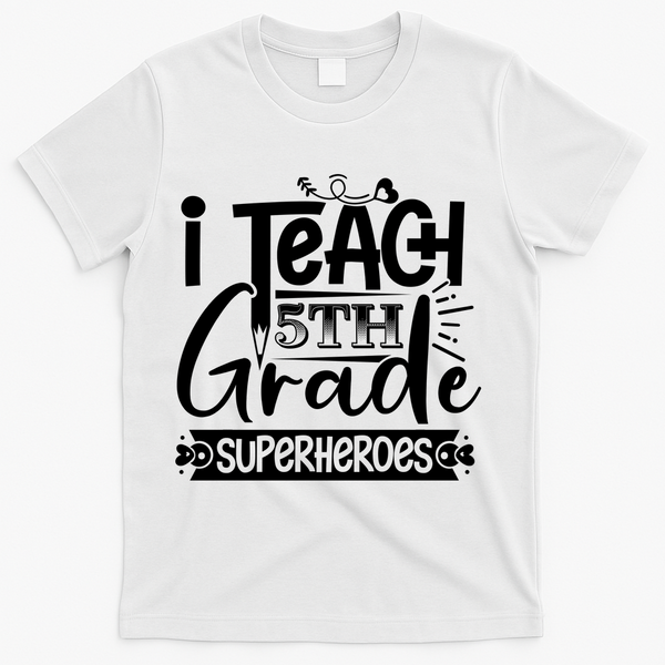 I Teach 5th Grade Superheroes T-Shirt - White