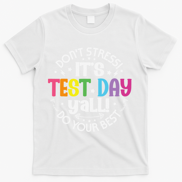 Its Test Day Yall Funny Testing Day For Teacher Student T-Shirt - White