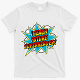 I Teach Superheroes Retro Comic Super Teacher Graphic T-Shirt - White