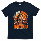 I Wear Orange For Every Stolen Native Child Orange Day T-Shirt - Navy Blue