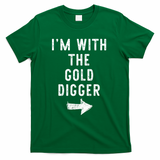 IM With The Gold Digger Costume Halloween Matching Couple T-Shirt - Green