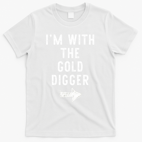 IM With The Gold Digger Costume Halloween Matching Couple T-Shirt - White