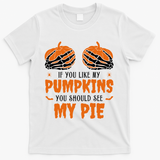 If You Like My Pumpkins You Should See My Pie Funny Halloween T-Shirt - White