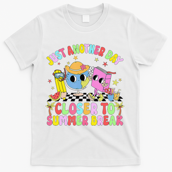 Just Another Day Closer To Summer Break Last Day Of School T-Shirt - White