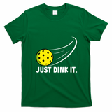 Just Dink It Funny Pickleball Meme T-Shirt - Irish Green