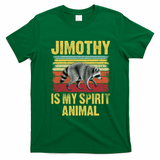 Jimothy Is My Spirit Animal Raccoon T-Shirt - Irish Green