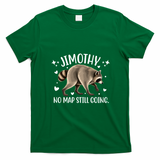 Jimothy Raccoon Adventure No Map Still Going T-Shirt - Irish Green