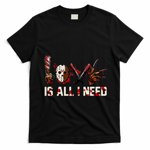 Love Is All I Need Halloween Horror T-Shirt - Black