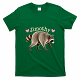 Love Jimothy The Raccoon Funny Viral Meme T-Shirt - Irish Green