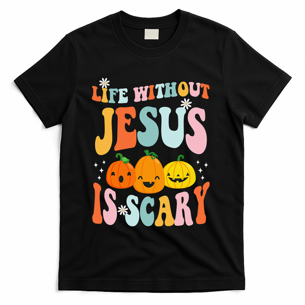 Life Without Jesus Is Scary Fun Halloween Pumpkin Christian Catholic T-Shirt - Black