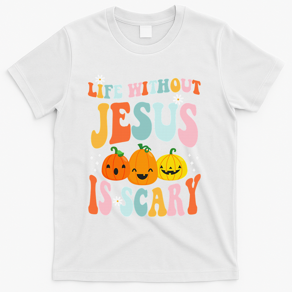 Life Without Jesus Is Scary Fun Halloween Pumpkin Christian Catholic T-Shirt - White