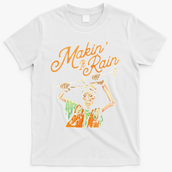 Makin It Rain Skeleton Funny Sarcastic T-Shirt - White