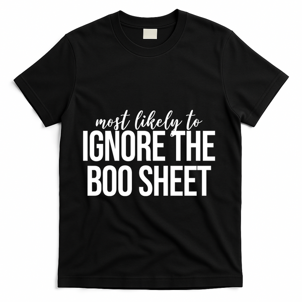 Most Likely To Ignore The Boo Sheet Halloween Funny T-Shirt - Black