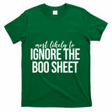 Most Likely To Ignore The Boo Sheet Halloween Funny T-Shirt - Green