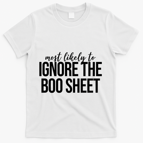 Most Likely To Ignore The Boo Sheet Halloween Funny T-Shirt - White