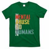 Math Mental Abuse To Humans For Math Teacher T-Shirt - Green