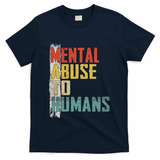 Math Mental Abuse To Humans For Math Teacher T-Shirt - Navy