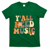 Music Teacher Cute Back To School YAll Need Music T-Shirt - Green