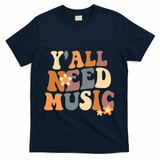 Music Teacher Cute Back To School YAll Need Music T-Shirt - Navy