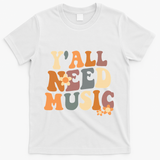 Music Teacher Cute Back To School YAll Need Music T-Shirt - White