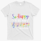 Music Teacher So Happy To See Your Face Back To School Funny Cute Gift T-Shirt - White