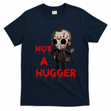 Not A Hugger Funny Jason Friday The 13th Funny Hugger T-Shirt - Navy Blue