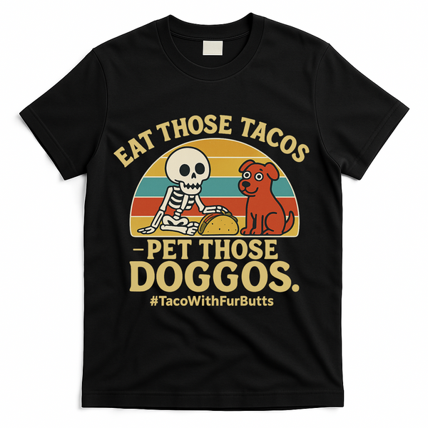 Nice Eat Those Tacos Pet Those Doggos #TacosWillfburts Skeleton Dog T-Shirt - Black