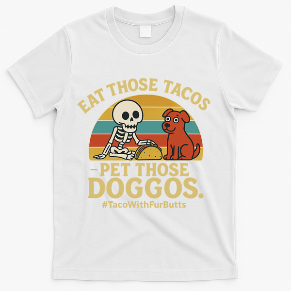 Nice Eat Those Tacos Pet Those Doggos #TacosWillfburts Skeleton Dog T-Shirt - White