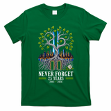 Never Forget 25 Years 911 Memorial 25th Anniversary T-Shirt - Irish Green