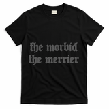 Nu Goth The Morbid The Merrier Dark Gothic Emo Horror T-Shirt - Black