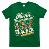 Never Underestimate A Public School Teacher Public Education T-Shirt - Green