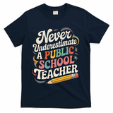 Never Underestimate A Public School Teacher Public Education T-Shirt - Navy