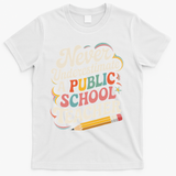 Never Underestimate A Public School Teacher Public Education T-Shirt - White